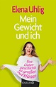 Mein Gewicht und ich von Elena Uhlig - Buch - 978-3-426-65571-9 | Thalia
