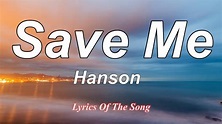 Hanson - Save Me (Lyrics) - YouTube
