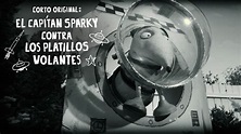 Ver Corto Original: El Capitán Sparky contra Los Platillos Volantes ...