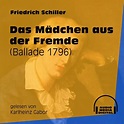 Das Mädchen aus der Fremde - Ballade 1796 (Ungekürzt) - Friedrich ...