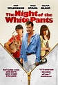 The Night of the White Pants - Film (2006) - SensCritique