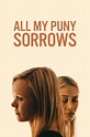 ‎All My Puny Sorrows (2021) directed by Michael McGowan • Reviews, film ...