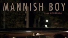 Mannish Boy (2016) - TrailerAddict