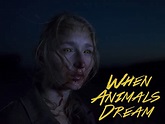 When Animals Dream: Trailer 1 - Trailers & Videos - Rotten Tomatoes