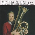 Michael Lind - Play Tuba, Michael Lind | CD (album) | Muziek | bol.com