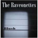 The Raveonettes Blush UK 7" vinyl single (7 inch record / 45) (453753)