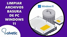 Cómo Limpiar Mi PC Windows 11 de Archivos Basura ️ FACIL y EFECTIVO ...