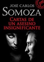 Cartas de un asesino insignificante (ebook), José Carlos Somoza ...