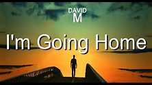 I'm Going Home (new song) - YouTube