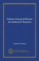 Johann Georg Schlosser als badischer Beamter (Vol-1) by Eberhard ...