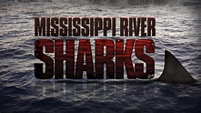 Watch Or Stream Mississippi River Sharks