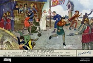 Assassination of John the Fearless, Duke of Burgundy (28 May 1371 – 10 ...