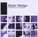 Sister Sledge - Sister Sledge: The Definitive Groove Collection ...