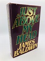 Just Above My Head - James Baldwin 1979 1st Edition 1st Printing HC DJ ...