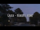 Gnash - Nobody's home (LYRICS) - YouTube