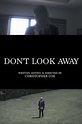 ‎Don't Look Away (2017) directed by Christopher Cox • Reviews, film ...