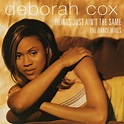 Deborah Cox - Things Just Ain't The Same - The Dance Mixes (1997, CD ...