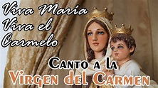 VIVA MARIA VIVA EL CARMELO | Himno a la Virgen del Carmen | Canto a la ...
