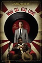 Exclusive: WHO DO YOU LOVE Movie Poster