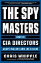 The Spymasters: How the CIA Directors Shape History and the Future ...