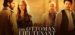 The Ottoman Lieutenant | English Movie | Movie Reviews, Showtimes ...