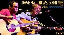 Dave Matthews & Friends - Bonnaroo Music and Arts Festival 2004 (Audio ...