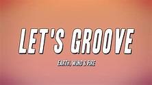 Earth, Wind & Fire - Let's Groove (Lyrics) - YouTube Music
