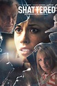 Shattered (2017) — The Movie Database (TMDB)