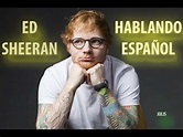 Ed Sheeran hablando español - YouTube
