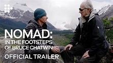 NOMAD: IN THE FOOTSTEPS OF BRUCE CHATWIN | Trailer | Exclusively on ...