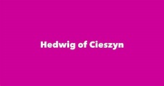 Hedwig of Cieszyn - Spouse, Children, Birthday & More