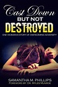 Cast Down But Not Destroyed : One Woman's Story of Overcoming Adversity ...