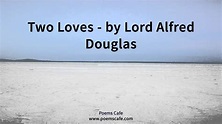 Two Loves by Lord Alfred Douglas - YouTube