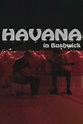 Havana in Bushwick - Rotten Tomatoes