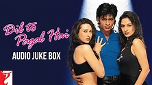 Dil To Pagal Hai | Full Songs Audio Jukebox | Shah Rukh Khan | Madhuri ...