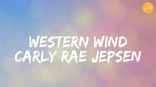 Carly Rae Jepsen - Western Wind (Lyrics) - YouTube