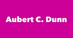 Aubert C. Dunn - Spouse, Children, Birthday & More