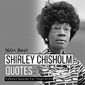 [Best 60+] Shirley Chisholm Famous Quotes For Inspiration | Quotesmasala