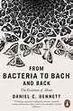From Bacteria To Bach And Back: The Evolution Of Minds – Champaca ...