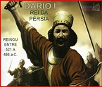 1 - NOSSO MUNDO até 500: 521 a.C. - DARIO I - REI DA PÉRSIA