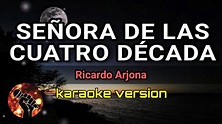 Señora de las Cuatro Décadas - Ricardo Arjona (karaoke version) - YouTube