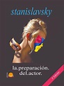 La preparación del actor - Konstantín Stanislavski - Libros