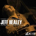 Jeff Healey - Best Of The Stony Plain Years