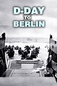 D-Day to Berlin - Rotten Tomatoes