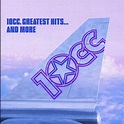 10cc - Greatest Hits & More - Amazon.com Music