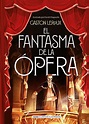 EL FANTASMA DE LA OPERA. LEROUX, GASTON. Libro en papel. 9788417430610