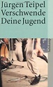 Verschwende deine Jugend: Ein Doku-Roman über den deutschen Punk und ...