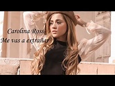 Carolina Ross - Me Vas a Extrañar (Letra) - YouTube