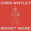 Chris Whitley - Rocket House Lyrics and Tracklist | Genius