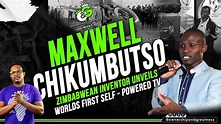 #EP27 - MAXWELL CHIKUMBUTSO | ZIMBABWEAN INVENTOR UNVEILS WORLDS FIRST ...